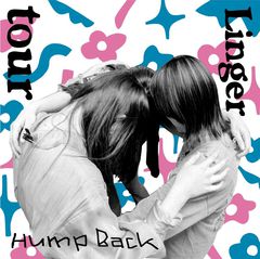 Hump Back、両A面シングル『tour/Linger』6/21発売決定